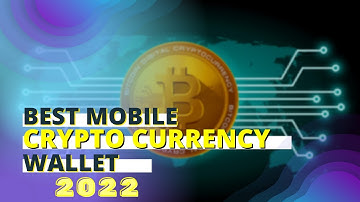 Best Mobile Cryptocurrency Wallets 2022