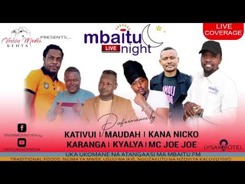 MBAITU NIGHT 2023  KYALYA  KANA NICKO  KARANGA  KATIVUI   MAUDAH