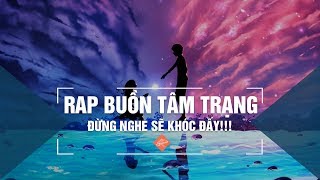 Đừng Nghe, Sẽ KHÓC Đấy ♪♪♪ Những Bản Nhạc Rap Buồn Tâm Trạng Nhất Cho Người Thất Tình