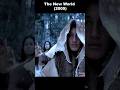 The New World (2005) — Help Came From the Cold