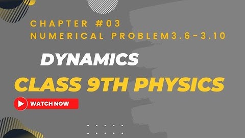 Chap 3 Numericals(3.6-3.10) Physics|chapter 3 physics class 9 numericals|chapter 3 dynamics class 9|