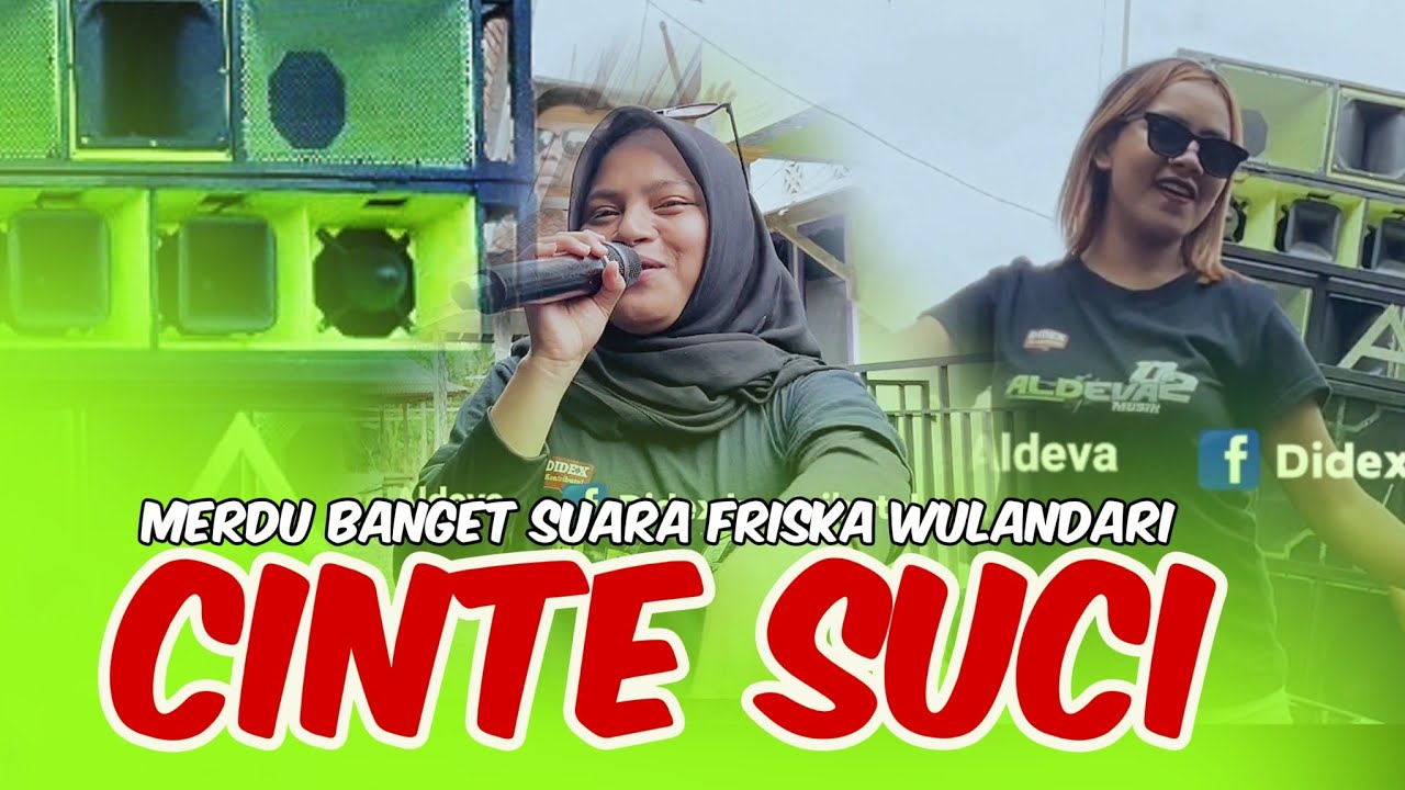 CINTE SUCI ALDEVA02 VOC : FRISKA WULANDARI MERDU BANGET SUARA NYA DEK