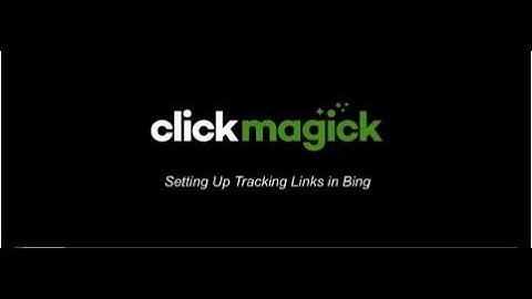 How to Set Up Tracking Link in Bing | Clickmagick videos 2020