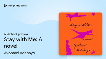 Stay with Me: A novel by Ayobami Adebayo · Audiobook preview