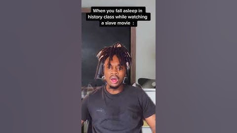 When you fall asleep in history class while watching a slave movie