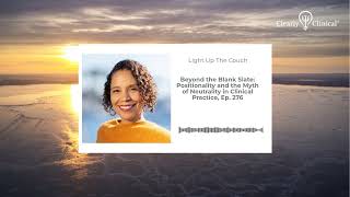 Beyond the Blank Slate Positionality and the Myth of Neutrality in Clinical Practice Ep 276