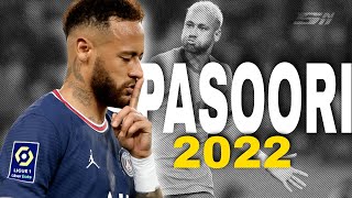 Neymar Jr |Shea Gill & ali shethi:- Pasoori|Version |~•Skill &Goals 2022 [Show HD]©