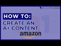 How to Create an A+ Content on Amazon Seller Central in 2021
