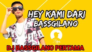 HEY KAMI DARI BASSGILANO ||DJ BASSGILANO PERTAMA NEW 2K22 _RMXR RamliBX official