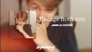 Bheeghe Hoth tere 🌚💀 Jimin Ai cover (I am myself embarrassed after making this 😑😐 )