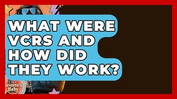 What Were VCRs And How Did They Work? - I