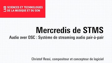 Mercredis de STMS : Audio over OSC, système de streaming audio pair-à-pair flexible et léger