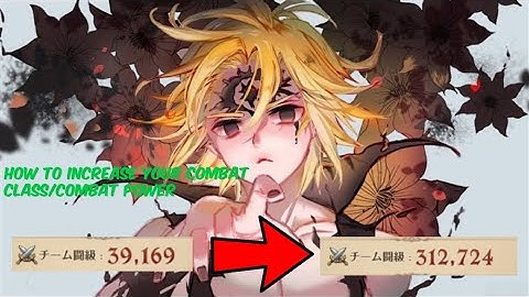 HOW TO INCREASE YOUR CC(COMBAT CLASS)/CP(COMBAT POWER) - Seven Deadly Sins: Grand Cross