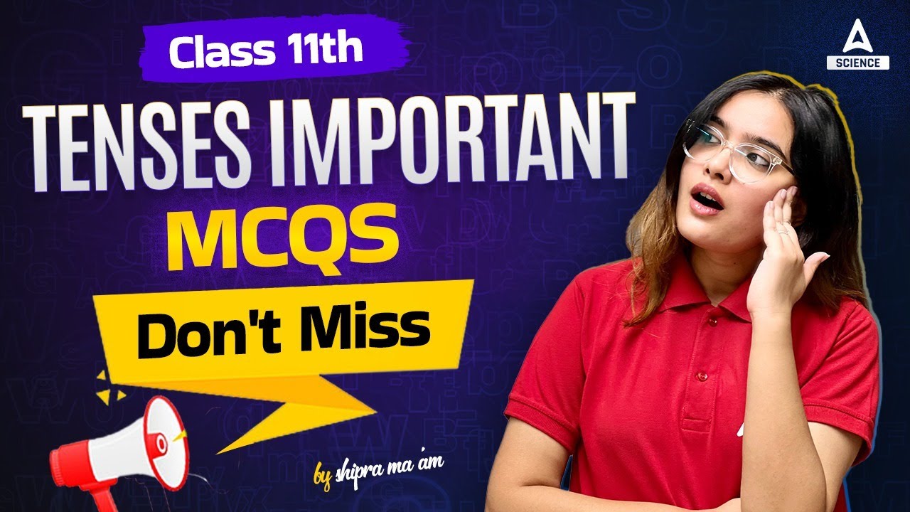 Class 11 English Grammar | Most Important MCQs of Tenses | By Shipra Ma'am