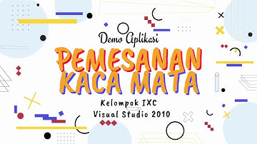 IXC-Demo Aplikasi Pemesanan Kacamata dengan Visual Studio 2010-MK Pemograman Komputer TI USU