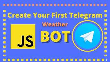 Create Your First Telegram Bot (A Weather bot)