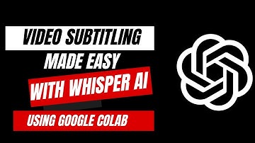 Video Subtitling Made Easy: A  Google Colab And Whisper AI Tutorial