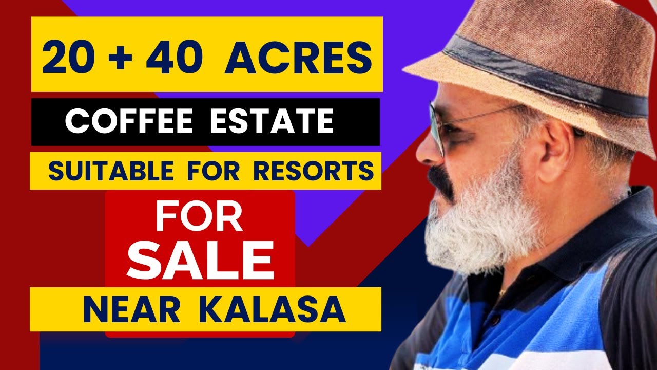 20+40 ACRES | COFFEE ESTATE | VIEW POINTS | NEAR KALASA | FOR SALE