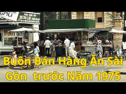 Nhớ lại ký ức ẩm thực Sài Gòn buôn bán hàng ăn trước năm 1975