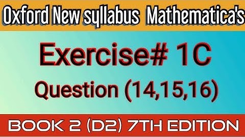 Mathematics Book 2 (D2)New syllabus|7th Edition |Exercise 1C Question 14,15,16