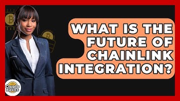 What Is The Future Of Chainlink Integration? - CryptoBasics360.com