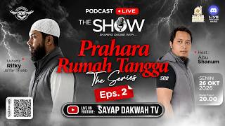 🔴PRAHARA RUMAH TANGGA | The Show Series Episode 2 - Ustadz Rifky Ja'far Thalib