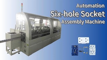 Customized Six-hole Socket Automatic Assembly Machine