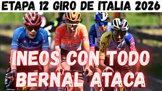 ETAPA 12 GIRO DE ITALIA 2026 INEOS CON BERNAL CON TODO POR RECORTAR TIEMPO A VINGEGAARD Y NARVAEZ