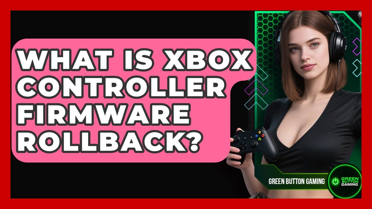 What Is Xbox Controller Firmware Rollback? - Green Button Gaming