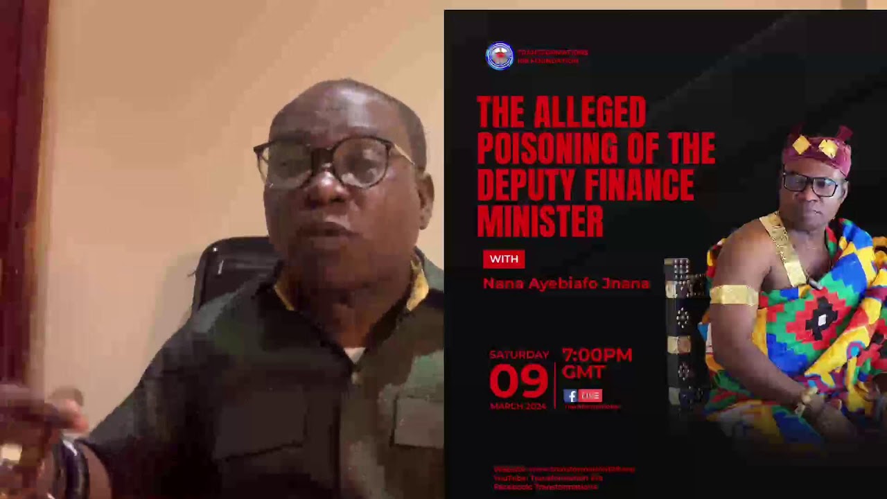 THE ALLEDGED POIZINING OF THE DEP. FINANCE MINISTER… ANYTHING TO LEARN  Life Coach:- Ayebiafo JNANA