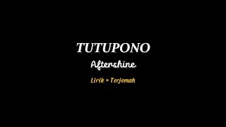 Tutupono - Aftershine | Lirik   Terjemah