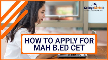 MAH B.Ed CET 2021 Application Form - Dates, Fee, Registration Process, Documents