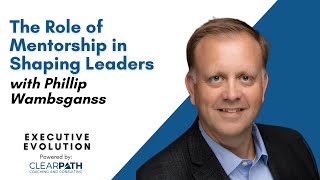 The Role of Mentorship in Shaping Leaders with Phillip Wambsganss