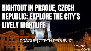 Nightout in Prague, Czech Republic: Explore the City’s Lively Nightlife | Prague | Czech Republic