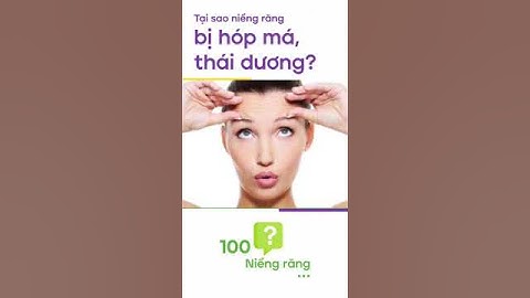 Tại sao niềng răng bị hóp má và hóp thái dương