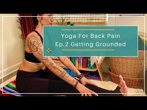 Yoga For Back Pain Ep. 2 | Getting Grounded | 5-min Flow