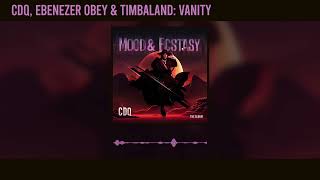 CDQ, Ebenezer Obey, Timbaland - Vanity (Official Audio)