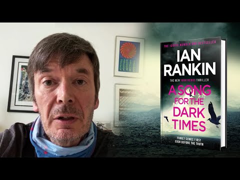 Ian Rankin introduces A SONG FOR THE DARK TIMES Ian Rankin introduces A SONG FOR THE DARK TIMES