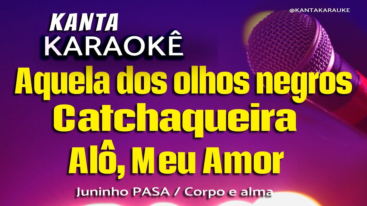 karaoke aquela dos olhos negros - Catchaqueira - alo meu amor - Juninho Pasa / Corpo e Alma