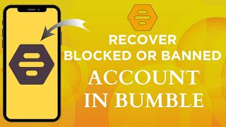 How To Recover Blocked Or Banned Account In Bumble