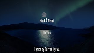 Rival & Neoni - Throne [Lyrics]