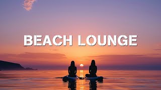 Beach Lounge Mix - Summer Memories Chillout 🌅 Calm & Relaxing Chill House Music Mix