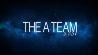 Vignette de la vidéo "The A Team - Birdy (Lyrics)"