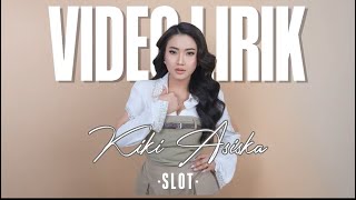 KIKI ASISKA - SLOT (Video Lirik) Lirik lagu terbaru #laguterbaru #lagudangdutterbaru