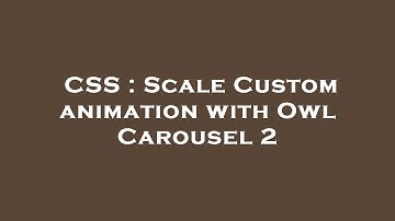 CSS : Scale Custom animation with Owl Carousel 2