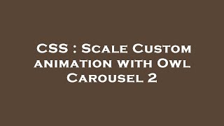 CSS : Scale Custom animation with Owl Carousel 2
