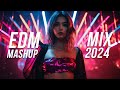 Edm mashup mix 2024  best mashups  remixes of popular songs  party music 2024