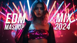 EDM Mashup Mix 2024 | Best Mashups & Remixes of Popular Songs - Party Music 2024