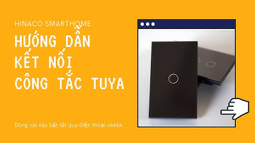 Hướng dẫn cài đặt công tắc cảm ứng Tuya Wifi với app Smartlife