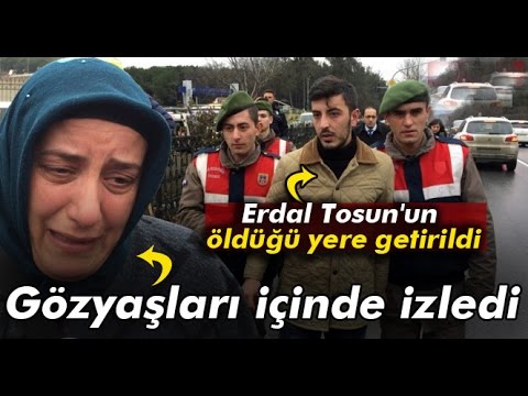 Erdal Tosun’un Öldüğü Yerde Keşif Yapıldı